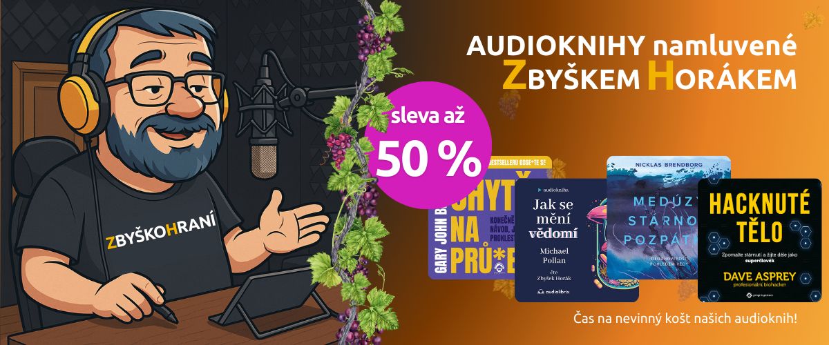 Zbyškohraní Sleva až 50 % na audioknihy namluvené Zbyškem Horákem