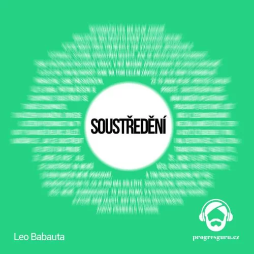 Audiokniha Soustředění - Leo Babauta (Michal Švarc) - ProgresGuru