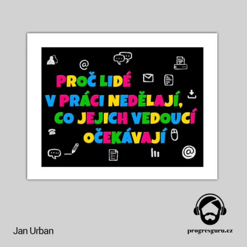 Audiokniha Proč lidí v práci nedělají, co jejich vedoucí očekávají - Jan Urban (Vladimír Kyas) - ProgresGuru