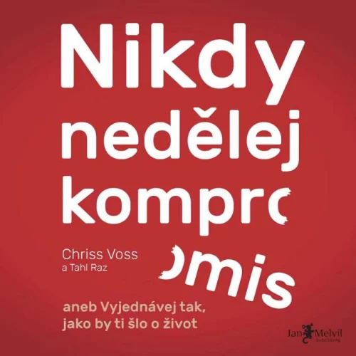 Audiokniha Nikdy nedělej kompromis - Chriss Vosss (Petr Hanák) - ProgresGuru