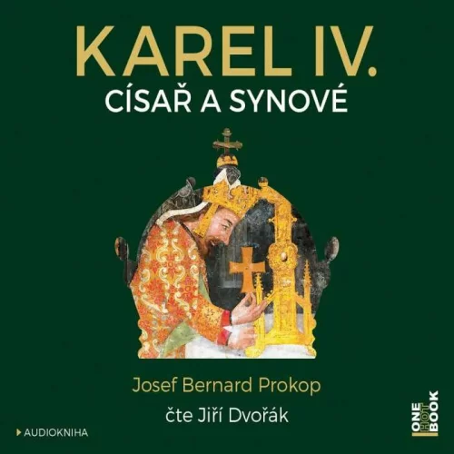 Audiokniha Karel IV. Císař a synové - Josef Bernard Prokop (Jiří Dvořák) - ProgresGuru
