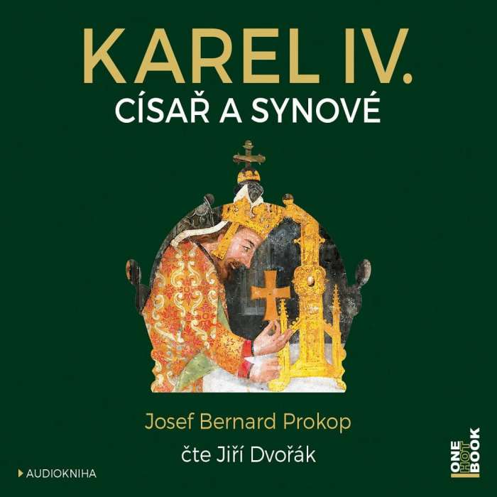 Audiokniha Karel IV. Císař a synové - Josef Bernard Prokop (Jiří Dvořák) - ProgresGuru