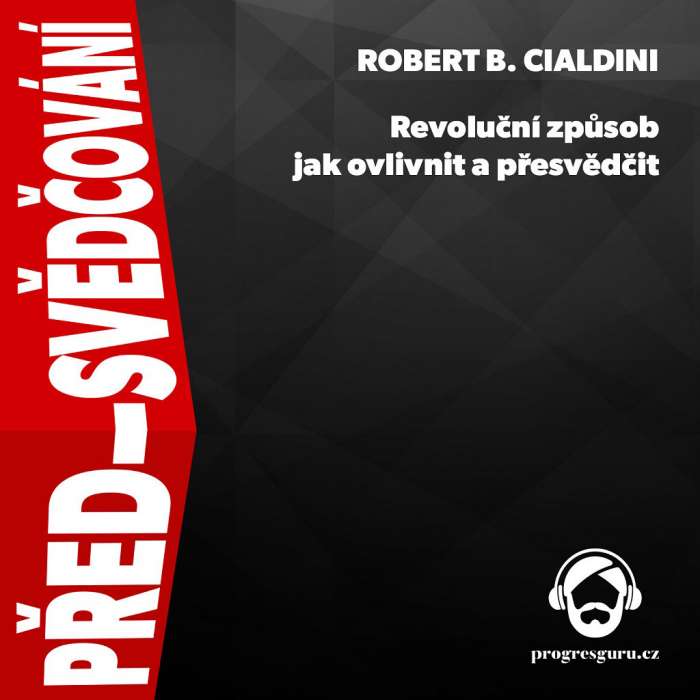 Audiokniha Před-svědčování - Robert B. Cialdini (Jiří Schwarz) - ProgresGuru