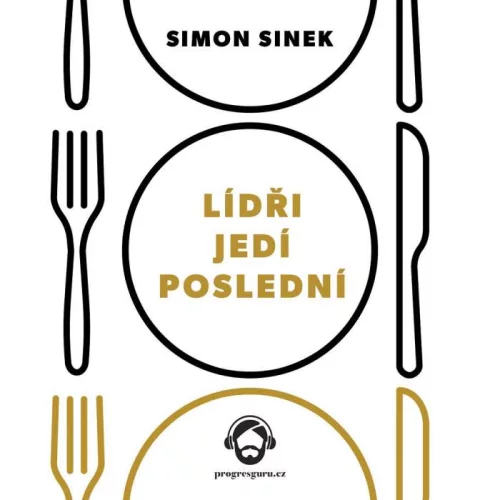 Audiokniha Lídři jedí poslední - Simon Sinek (Gustav Bubník) - ProgresGuru