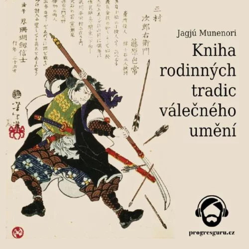 Audiokniha Kniha rodinných tradic válečného umění - Jagjú Munenori (Jan Hyhlík) - ProgresGuru