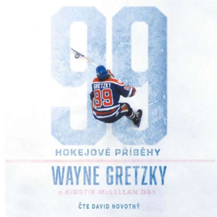 Audiokniha 99: Hokejové příběhy - Wayne Gretsky, Kirstie Mclellan Day (David Novotný) - ProgresGuru