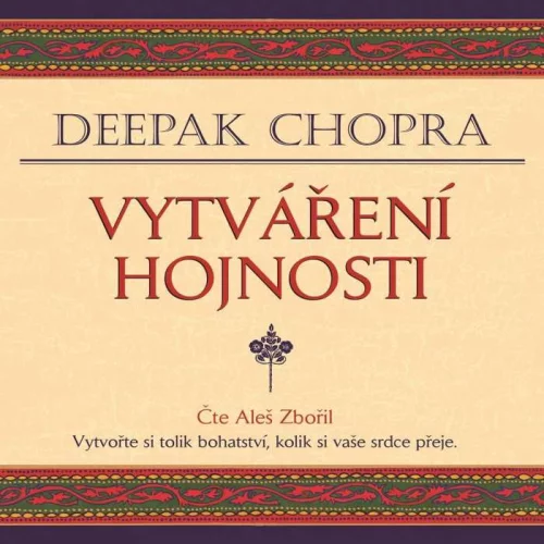 Audiokniha Vytváření hojnosti - Deepka Chopra (Aleš Zbořil) - ProgresGuru