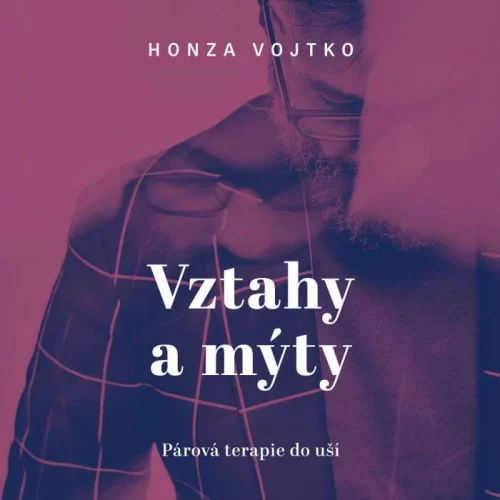 Audiokniha Vztahy a mýty - Honza Vojtko - ProgresGuru