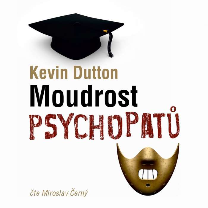 Audiokniha Moudrost psychopatů - Kevin Dutton (Miroslav Černý) - ProgresGuru