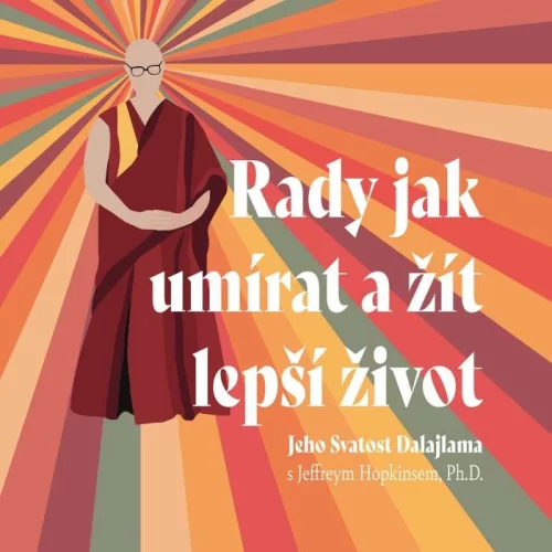 Audiokniha Rady jak umírat a žít lepší život - Jeffrey Hopkins (Ivana Jirešová) - ProgresGuru