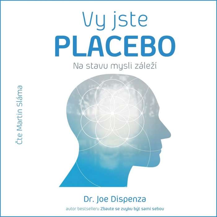 Audiokniha Vy jste placebo - Dr. Joe Dispenza (Martin Sláma) - ProgresGuru