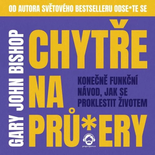 Audiokniha Chytře na průsery - Gary John Bishop (Zbyšek Horák) | ProgresGuru