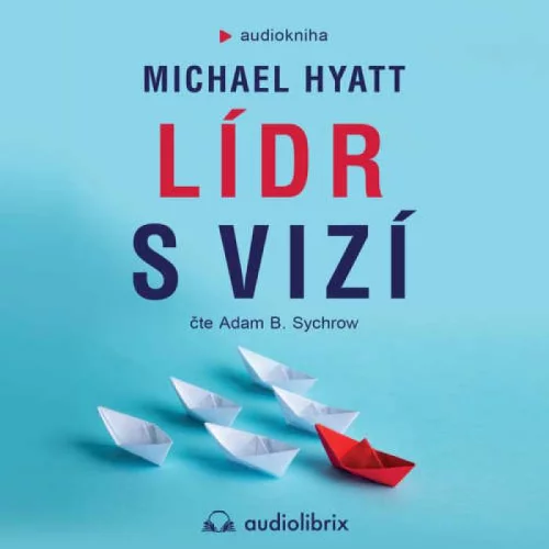 Audiokniha Lídr s vizí - Michael Hyatt (Adam B. Sychrow) - ProgresGuru