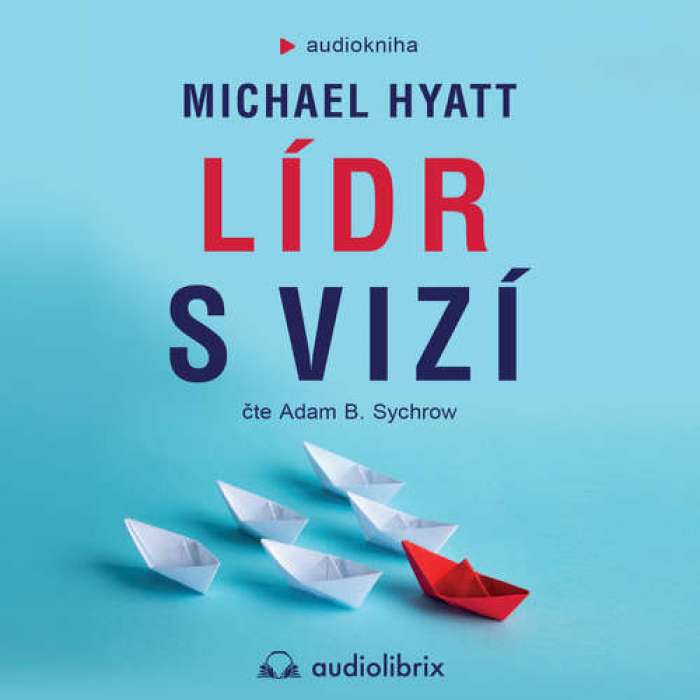 Audiokniha Lídr s vizí - Michael Hyatt (Adam B. Sychrow) - ProgresGuru