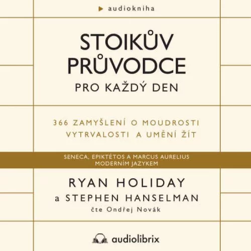 Audiokniha Stoikův průvodce pro každý den - Ryan Holiday, Stephen Hanselman (Ondřej Novák) - ProgresGuru