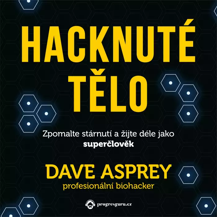 Audiokniha Hacknuté tělo - Dave Asprey (Zbyšek Horák) - ProgresGuru