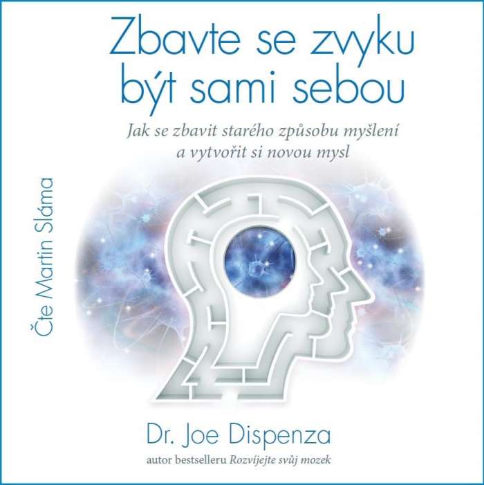 Audiokniha Zbavte se zvyku být sami sebou - Joe Dispenza (Martin Sláma) | ProgresGuru.cz