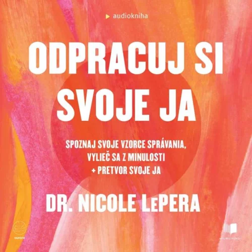 Audiokniha Odpracuj si svoje ja - Nicole LePera (Anna Kvašňovská) | ProgresGuru