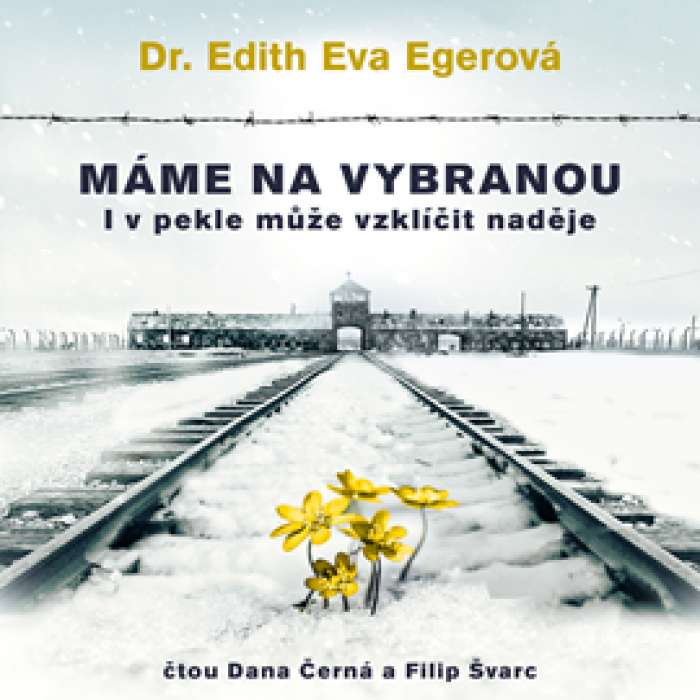 Audiokniha Máme na vybranou - Edith Eva Egerová (Dana Černá, Filip Švarc) | ProgresGuru