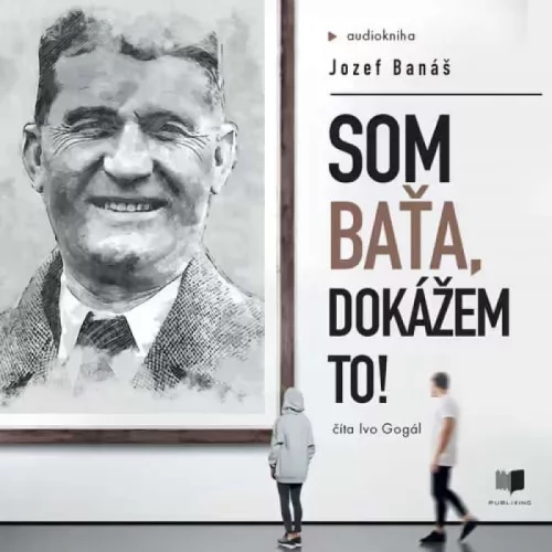 Audiokniha Som Baťa, dokážem to! |  Jozef Banáš (Ivo Gogál) | ProgresGuru