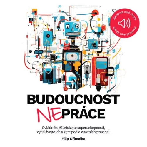 Audiokniha Budoucnost nepráce - Filip Dřímalka (Aleš Zbořil) | ProgresGuru