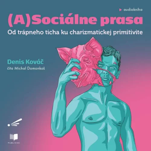 Audiokniha (A)Sociálne prasa | Denis Kováč (Michal Domonkoš) | ProgresGuru