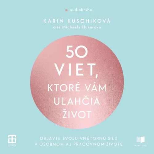 50 viet, ktoré vám uľahčia život - Karin Kuschik (Michaela Husárová) | ProgresGuru