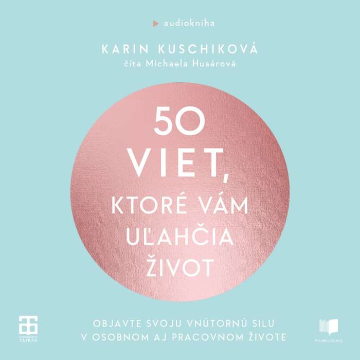 50 viet, ktoré vám uľahčia život - Karin Kuschik (Michaela Husárová) | ProgresGuru