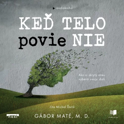 Audiokniha Keď telo povie nie - Gábor Maté (Michal Ďuriš) | ProgresGuru