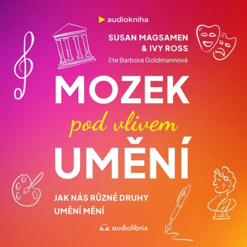 Audiokniha Mozek pod vlivem umění - Susan Magsamen, Ivy Ross ( Barbora Goldmannová) | ProgresGuru