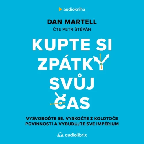 Audiokniha Kupte si zpátky svůj čas - Dan Martell (Petr Štěpán) | ProgresGuru