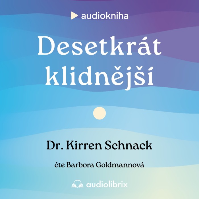 Audiokniha Desetkrát klidnější - Kirren Schnack (Barbora Goldmannová) | ProgresGuru
