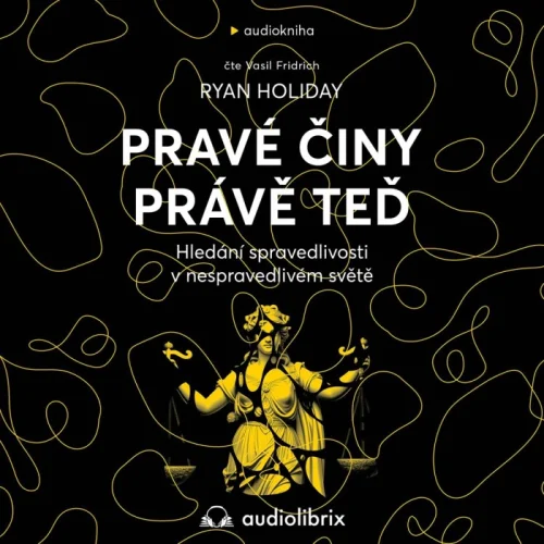 Audiokniha Pravé činy právě teď - Ryan Holiday (Vasil Fridrich) | ProgresGuru