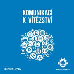 Audiokniha Komunikací k vítězství - Richard Denny (Jaroslav Ludvík) - ProgresGuru