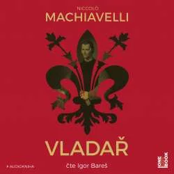 Audiokniha Vladař - Niccolo Machiavelli (Igor Bareš) - ProgresGuru