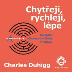Audiokniha Chytřeji, rychleji, lépe - Charles Duhigg (Jan Hyhlík) - ProgresGuru