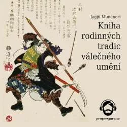 Audiokniha Kniha rodinných tradic válečného umění - Jagjú Munenori (Jan Hyhlík) - ProgresGuru