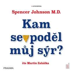 Audiokniha Kam se poděl můj sýr - Spencer Johnson M.D. (Martin Zahálka) - ProgresGuru