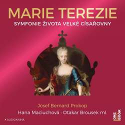 Audiokniha Marie Terezie - Josef Bernard Prokop (Hana Maciuchová, Otakar Brousek ml.) - ProgresGuru