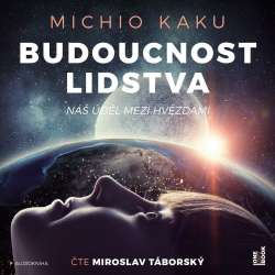 Audiokniha Budoucnost lidstva - Michio Kaku (Miroslav Táborský) - ProgresGuru
