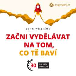 Audiokniha Začni vydělávat na tom, co tě baví - John Williams (Gustav Bubník) - ProgresGuru