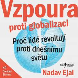 Audiokniha Vzpoura proti globalizaci - Nadav Ejal (Aleš Slanina) - ProgresGuru