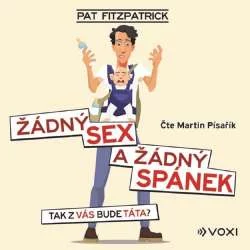 Audiokniha Žádný sex a žádný spánek - Pat Fitzpatrick (Martin Písařík) - ProgresGuru