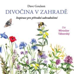 Audiokniha Divočina v zahradě - Dave Goulson (Miroslav Táborský) - ProgresGuru