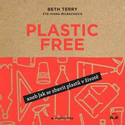 Audiokniha Plastic free - Beth Terry (Ivana Milbachová) - ProgresGuru