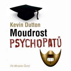 Audiokniha Moudrost psychopatů - Kevin Dutton (Miroslav Černý) - ProgresGuru