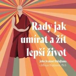 Audiokniha Rady jak umírat a žít lepší život - Jeffrey Hopkins (Ivana Jirešová) - ProgresGuru