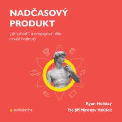 Audiokniha Nadčasový produkt - Ryan Holiday (Jiří Miroslav Valůšek) - ProgresGuru