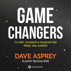 Audiokniha Game changers - Dave Asprey (Zbyšek Horák) | ProgresGuru
