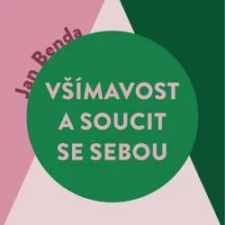 Audiokniha Všímavost a soucit se sebou - Jan Benda (Miroslav Černý) - ProgresGuru